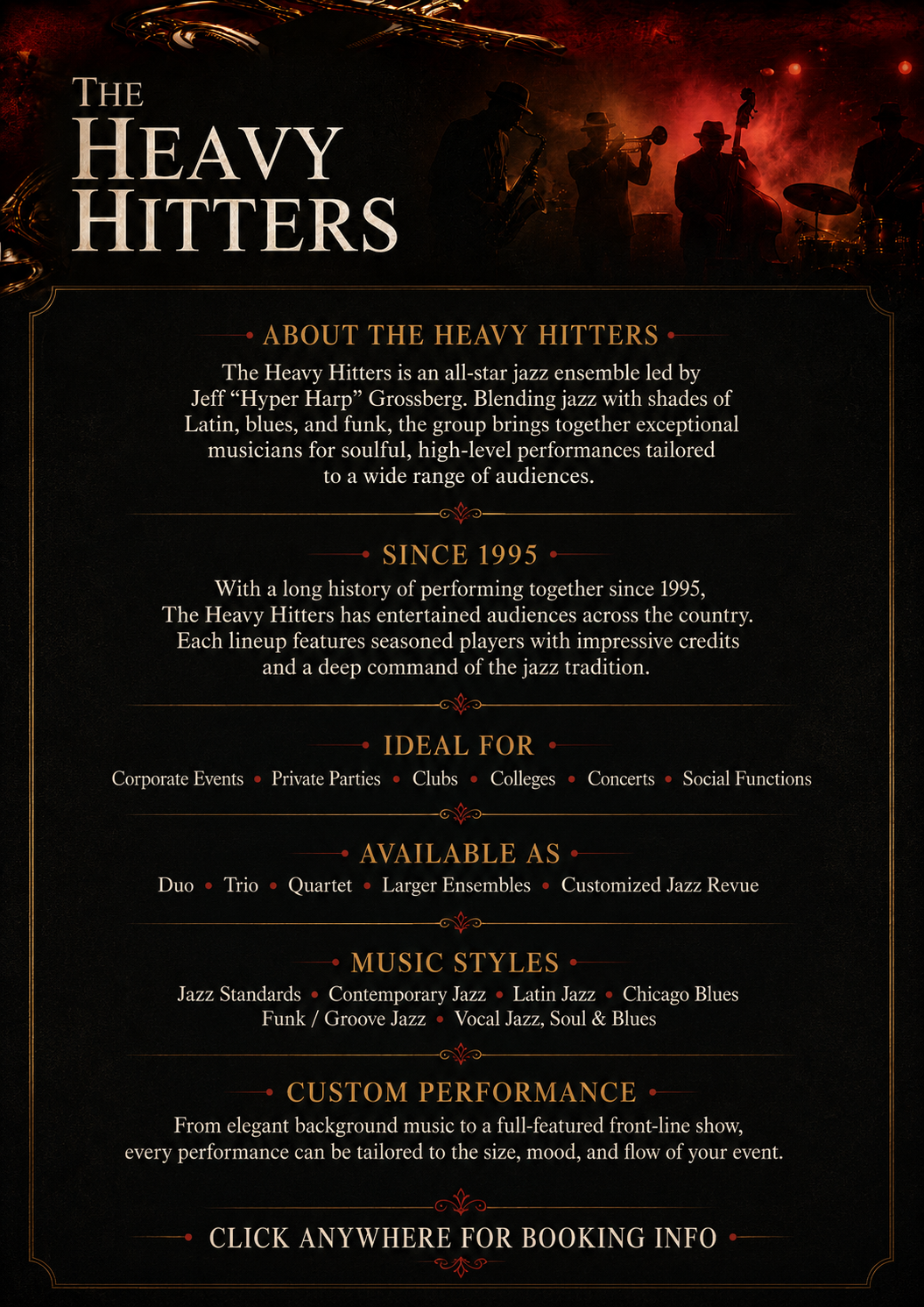 The Heavy Hitters. An all-star jazz ensemble led by Jeff “Hyper Harp” Grossberg. Jazz, Latin, blues, funk, soul, corporate events, private parties, clubs, colleges, concerts, social functions, duos, trios, quartets, larger ensembles, and customized jazz revue performances. Click anywhere for booking info.